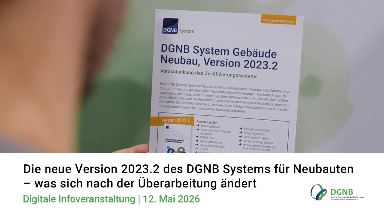 Die neue Version 2023.2 des DGNB Systems für Neubauten – was sich nach der Überarbeitung ändert Die neue Version 2023.2 des DGNB Systems für Neubauten – was sich nach der Überarbeitung ändert