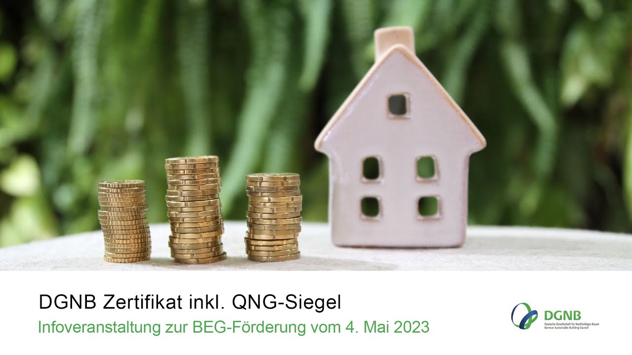 Mit dem DGNB Zertifikat inkl. QNG zur Bundesförderung für effiziente Gebäude (BEG)